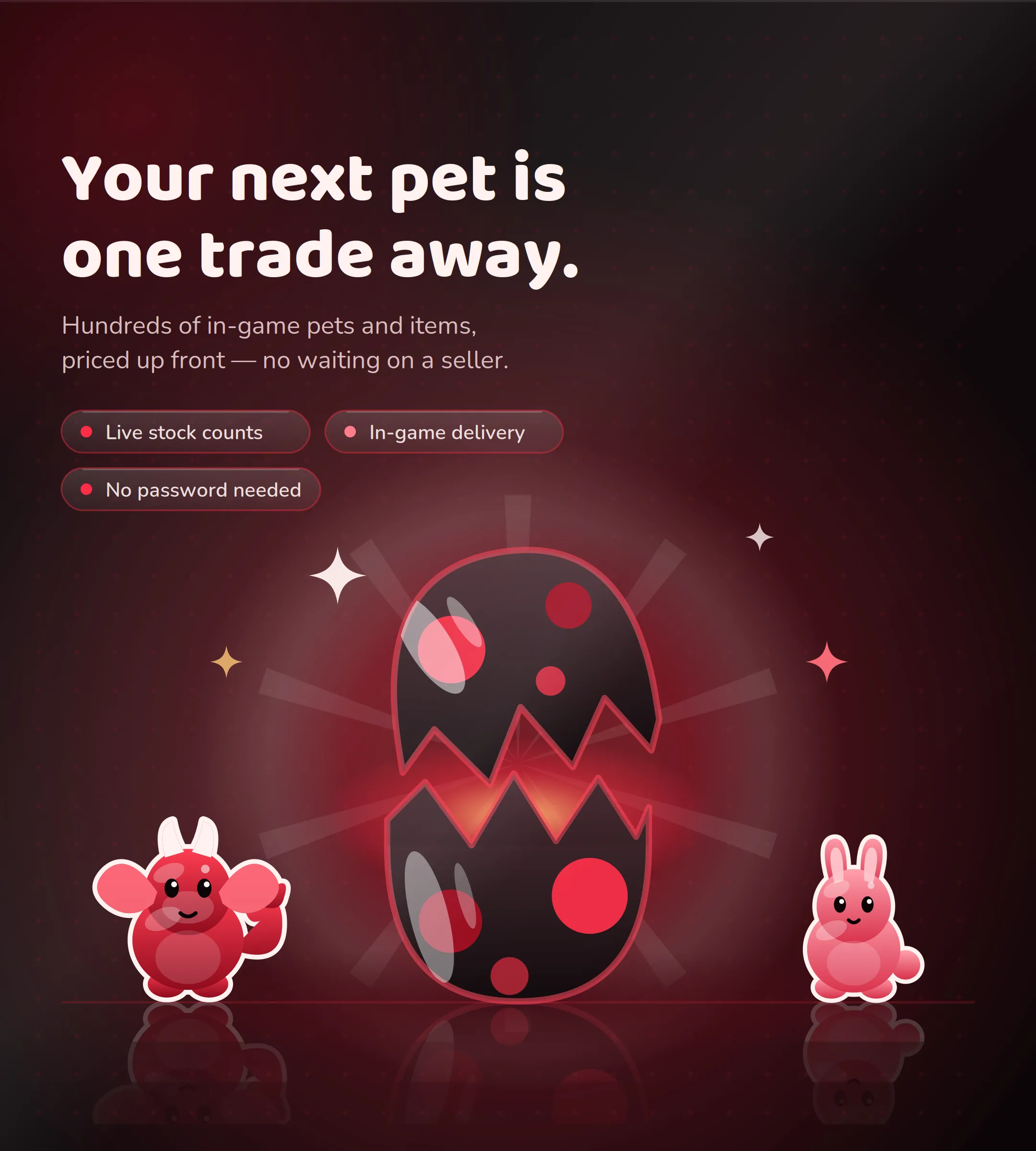 Your next pet is one trade away: hundreds of in-game pets and items, priced up front.